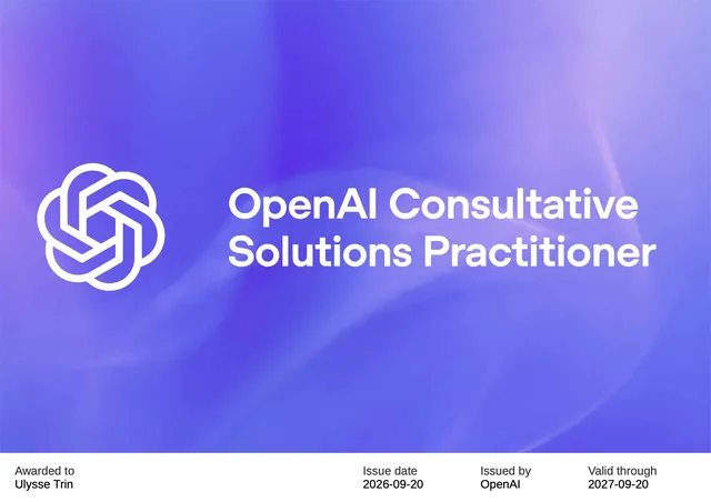 OpenAI Consultative Solutions Practitioner, certificate issued to Ulysse Trin